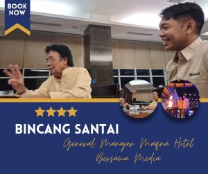 Bincang Santai General Manager Maqna Hotel R.Ito Sukarmadji Bersama Media.