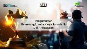 Ini Dia Pemenang Lomba Karya Jurnalistik IJTI-Pegadaian 2023!