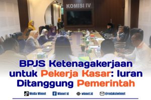 BPJS Ketenagakerjaan untuk Pekerja Kasar: Iuran Ditanggung Negara