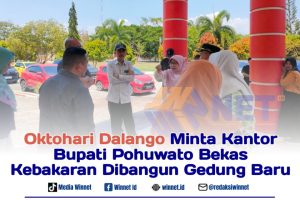 Aleg Dapil VI Sepakat Kantor Bupati Pohuwato Bekas Kebakaran Dibangun Gedung Baru