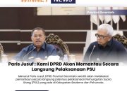 Paris Jusuf : Kami DPRD Akan Memantau Secara Langsung Pelaksanaan PSU